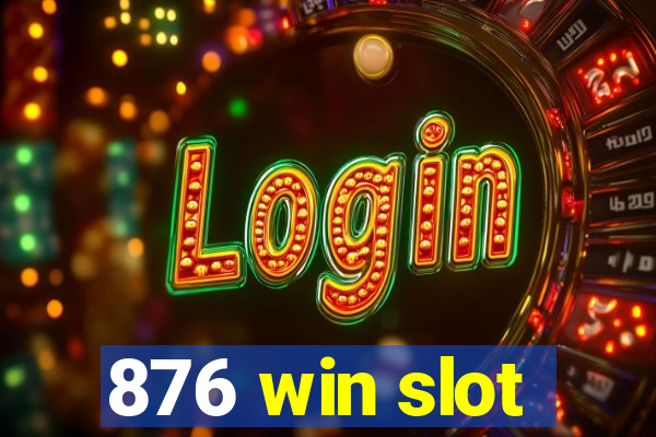 876 win slot